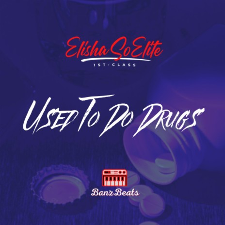 Used To Do Drugs (Elisha So Elite) | Boomplay Music