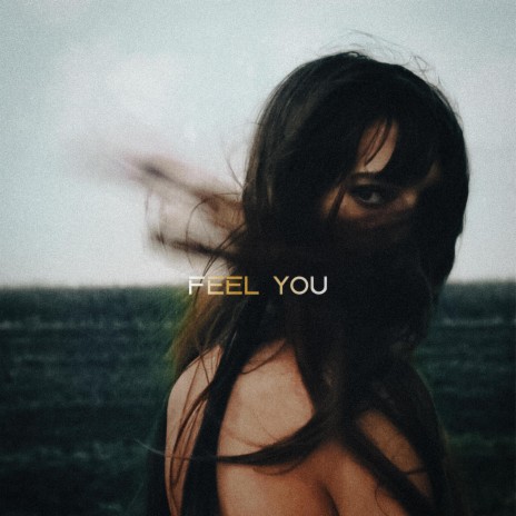 Feel you | Boomplay Music