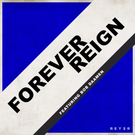 Forever Reign (Reyer Remix) ft. Bob Daamen | Boomplay Music