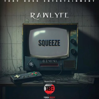 Rawlyfe (Squeeze It)