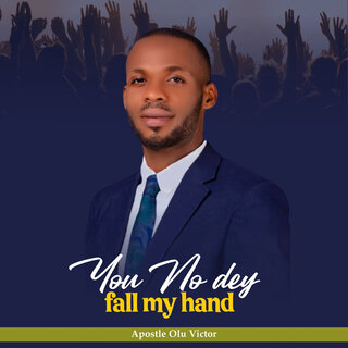 You No Dey Fall My Hand