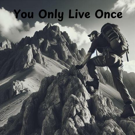 You Only Live Once | Boomplay Music