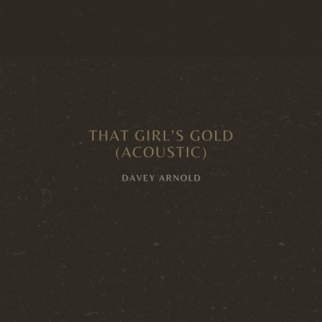 That Girl's Gold (Acoustic) | Boomplay Music