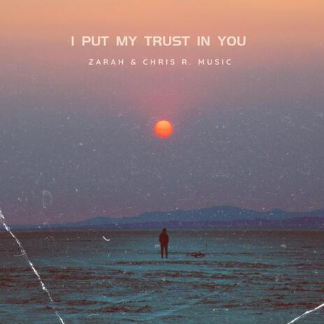 I Put My Trust In You ft. Chris R. Music | Boomplay Music