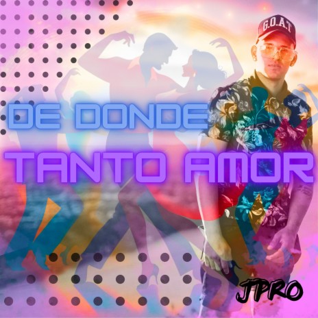 DE DONDE TANTO AMOR | Boomplay Music