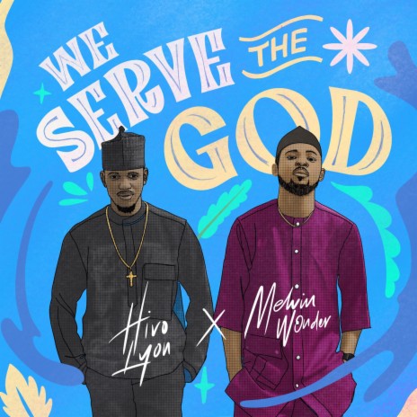 We Serve The God ft. Melvin Wonder | Boomplay Music