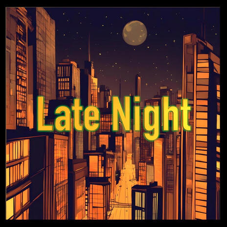 Late Night | Boomplay Music