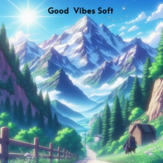 Good Vibes Soft