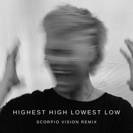 Highest High Lowest Low (Scorpio Vision Remix) ft. Scorpio Vision | Boomplay Music