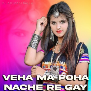 Veha Ma Poha Nache Re Gay