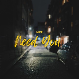 Need You