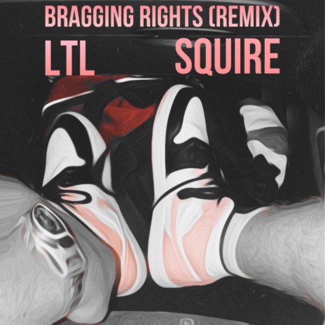 Bragging Rights (Remix) ft. SQUIRE | Boomplay Music