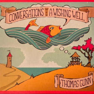 Conversations with a Wishing Well