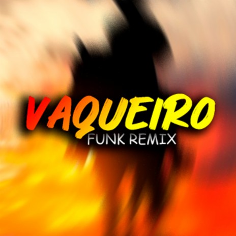 Vaqueiro (Funk Remix) ft. Bonde do Agroboy | Boomplay Music