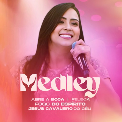 Medley - Abre a Boca / Fogo do Espírito / Jesus, Cavaleiro do Céu | Boomplay Music