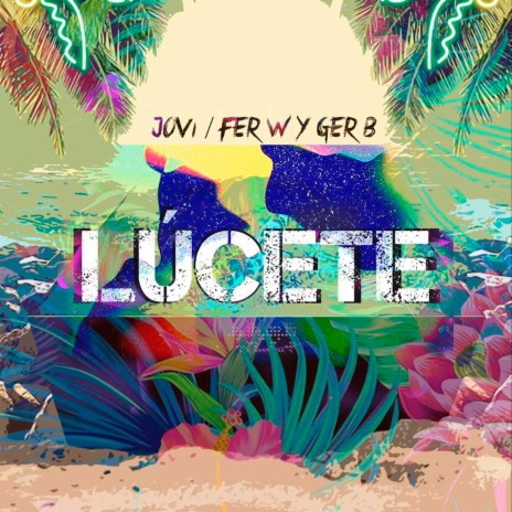 Lucete ft. Fer W & Ger B | Boomplay Music