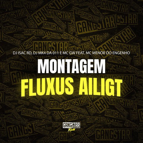 Montagem Fluxus Ailigt ft. DJ MK4 DA 011, DJ ISAC RD, Gangstar Funk & Mc Menor do Engenho | Boomplay Music