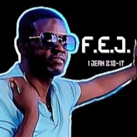 F.E.J. (1 Jean 2:12-17) | Boomplay Music