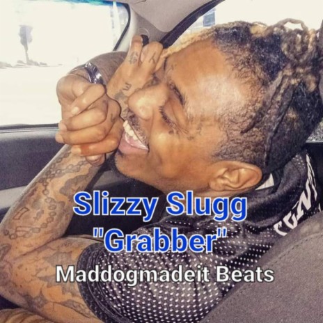 Grabber ft. Slizzy Slugg | Boomplay Music