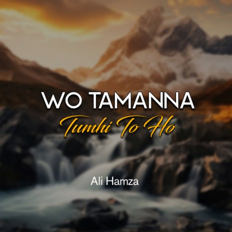 Wo Tamanna Tumhi To Ho | Boomplay Music