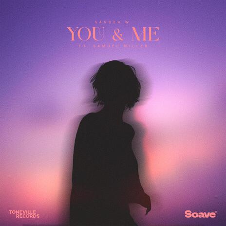 You & Me (feat. Samuel Miller) | Boomplay Music