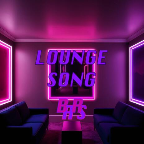 Lounge Song | Boomplay Music