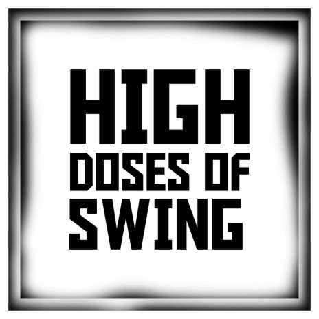 High Doses of Swing | Boomplay Music
