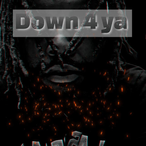 Down 4 ya | Boomplay Music