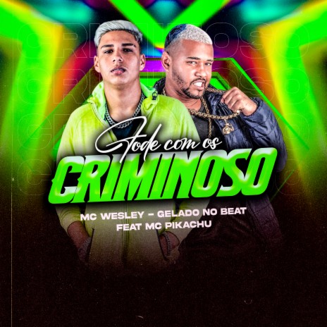 Fode Com os Criminoso ft. Mc Wesley & Mc Pikachu | Boomplay Music