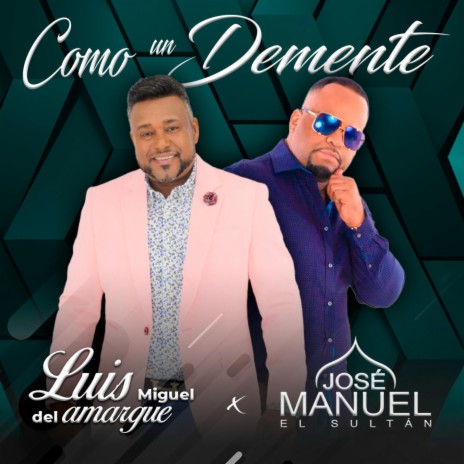 COMO UN DEMENTE ft. LUIS MIGUEL DEL AMARGUE | Boomplay Music