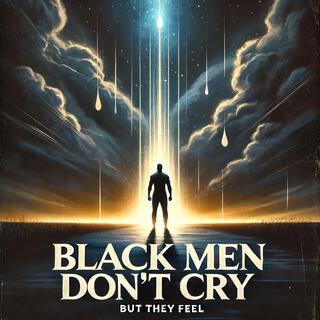 Black Men Don't Cry