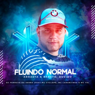 Fluindo Normal, Arrasta a Rabeta, Duvido DJ Ferrujo da Serra DC Music