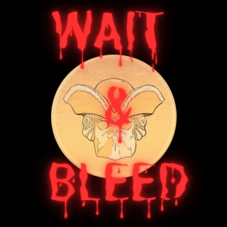 Wait and Bleed