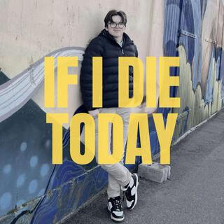 If i die today lyrics | Boomplay Music