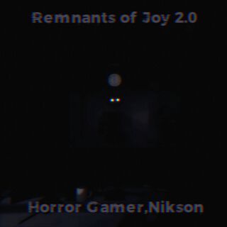 Remnants of Joy 2.0