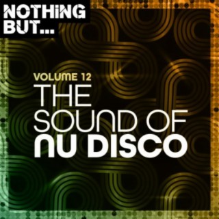 Nothing But... The Sound of Nu Disco, Vol. 12