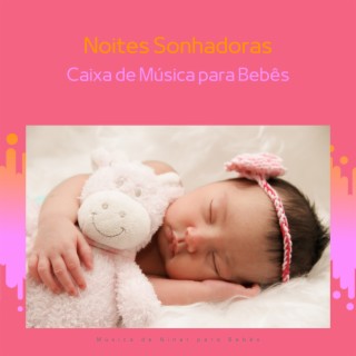 Noites Sonhadoras: Caixa de Música para Bebês