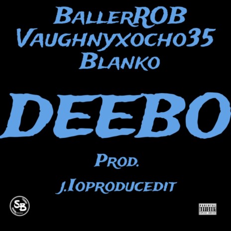 Deebo ft. Vaughnyxocho35 & PapaBlanko | Boomplay Music