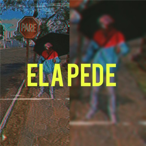 Ela Pede | Boomplay Music