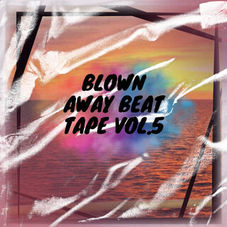 Blown Away Beat Tape, Vol. 5