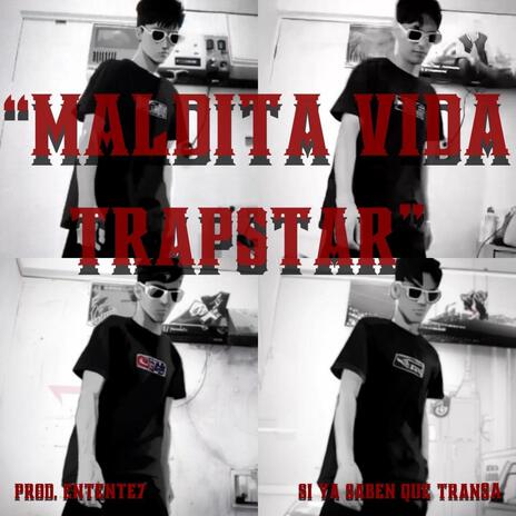 Maldita vida trapstar ft. Entente7 | Boomplay Music