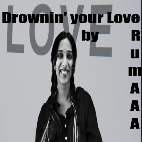 Drownin' your Love | Boomplay Music