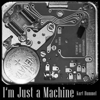 I'm Just a Machine