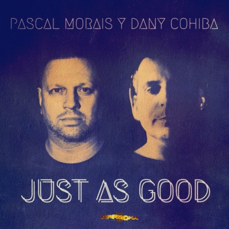 Just As Good (Original Mix) ft. Dany Cohiba | Boomplay Music