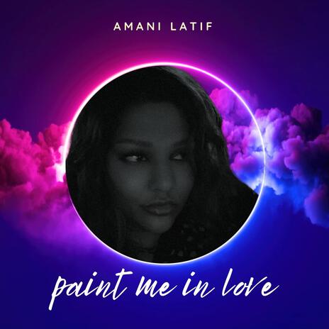 Paint Me In Love | Boomplay Music