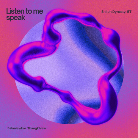 Listen to me speak ft. BT & Balaniewkor Thangkhiew | Boomplay Music