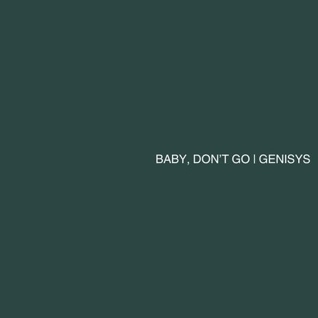 Baby, Don't Go | Boomplay Music