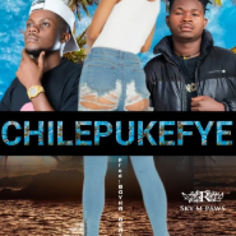 Chilepukepufye | Boomplay Music