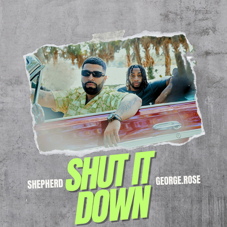 SHUT IT DOWN ft. George.Rose | Boomplay Music