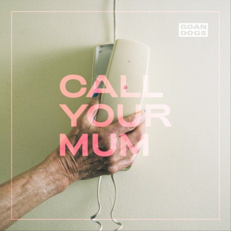 Call Your Mum | Boomplay Music